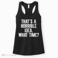 ThatS A Horrible Idea What Time Women's Tank Top thumb 0