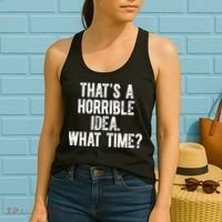 ThatS A Horrible Idea What Time Women's Tank Top thumb 2