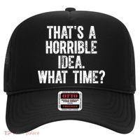 ThatS A Horrible Idea What Time Hat thumb 0