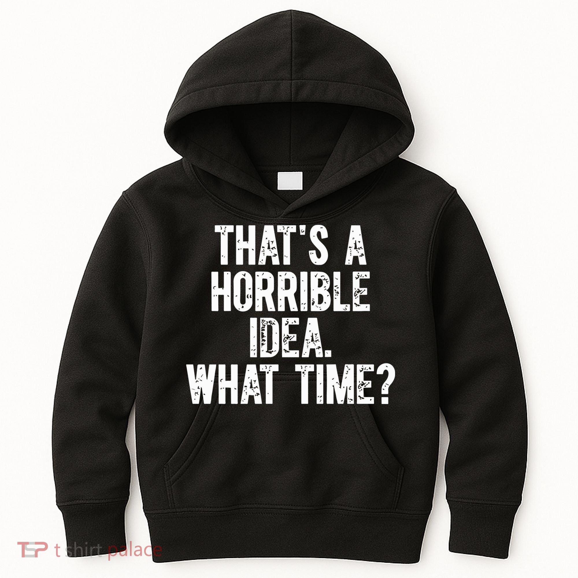 ThatS A Horrible Idea What Time Kids Hoodie