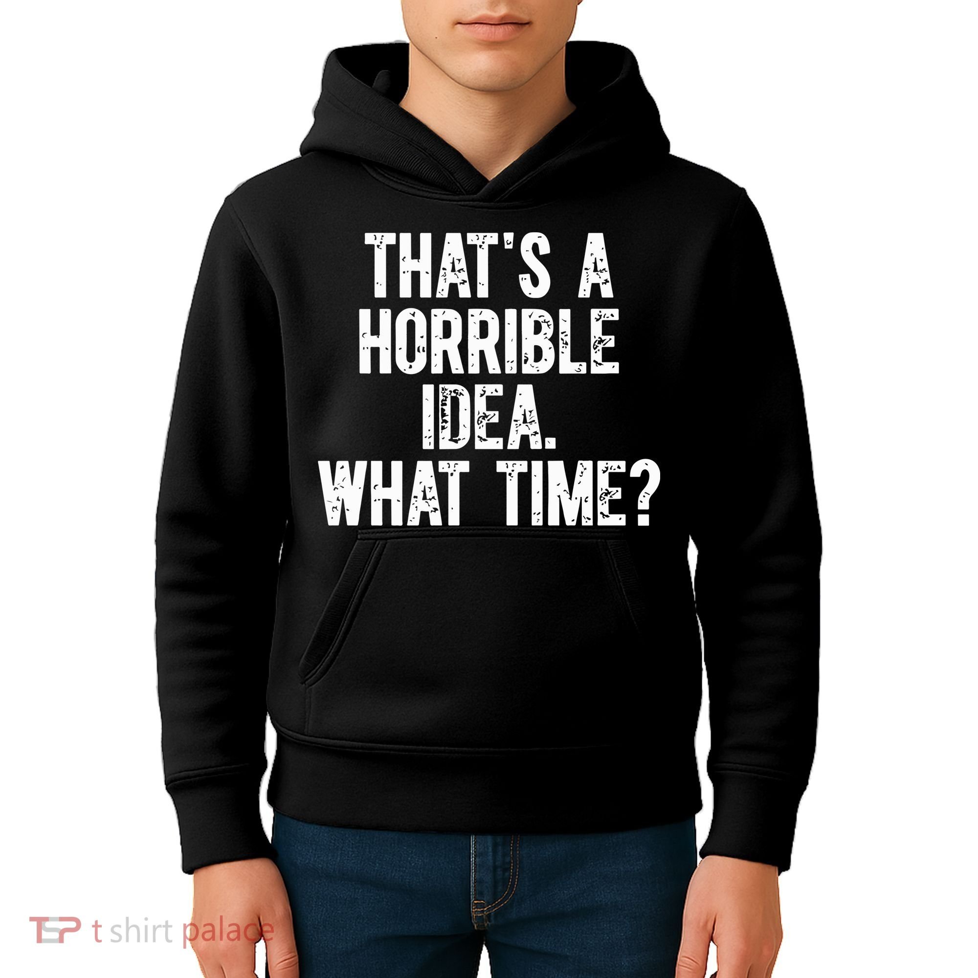 ThatS A Horrible Idea What Time Kids Hoodie