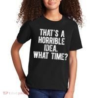 ThatS A Horrible Idea What Time Kids T-Shirt thumb 2