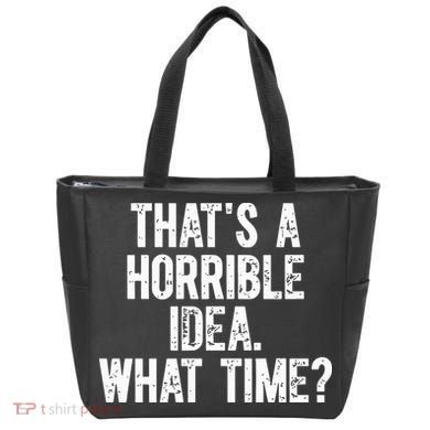 ThatS A Horrible Idea What Time Tote Bag