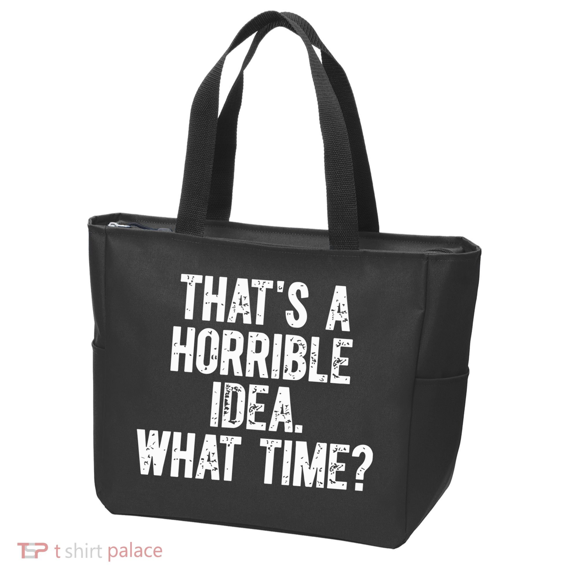 ThatS A Horrible Idea What Time Tote Bag