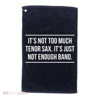 Saxophonist Saxist Tenor Sax Band Saxophone Golf Towel thumb 0