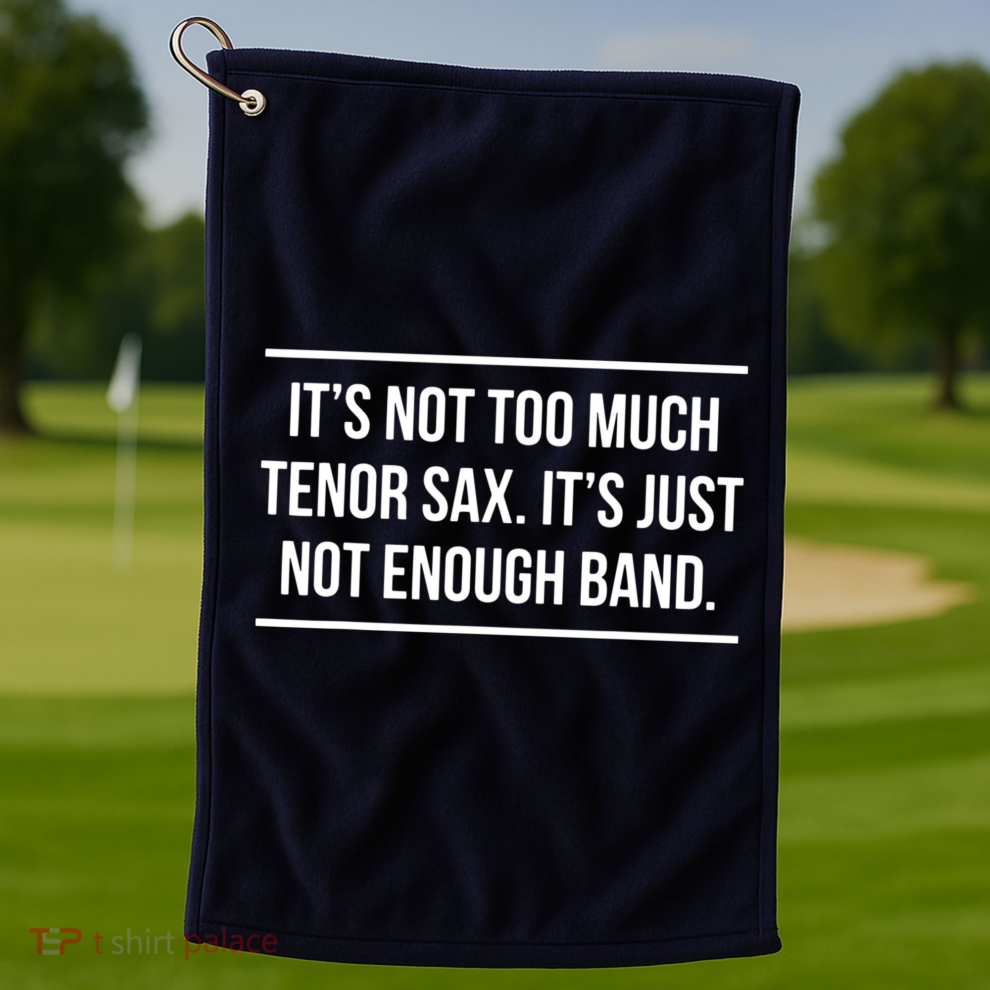 Saxophonist Saxist Tenor Sax Band Saxophone Golf Towel