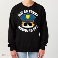 Super State Trooper Funny Cat Not So Funny Meow Is It Women's Sweatshirt thumb 0