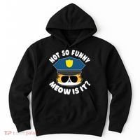 Super State Trooper Funny Cat Not So Funny Meow Is It Hoodie thumb 0