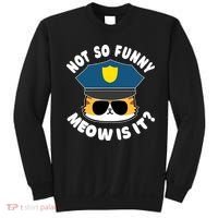 Super State Trooper Funny Cat Not So Funny Meow Is It Sweatshirt thumb 0