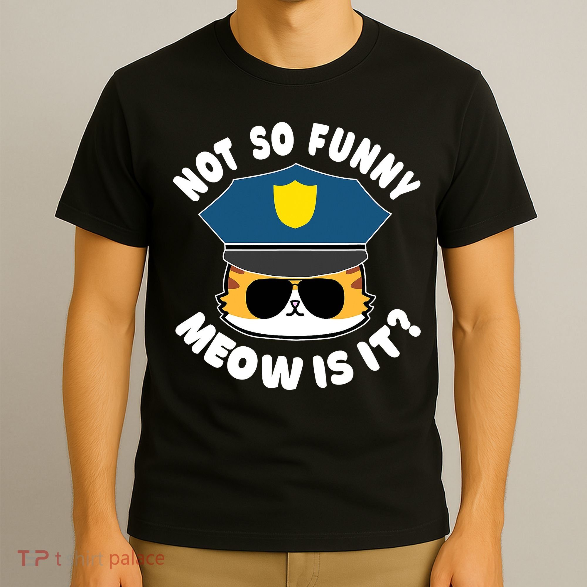 Super State Trooper Funny Cat Not So Funny Meow Is It T-Shirt