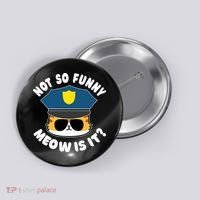 Super State Trooper Funny Cat Not So Funny Meow Is It Button thumb 0