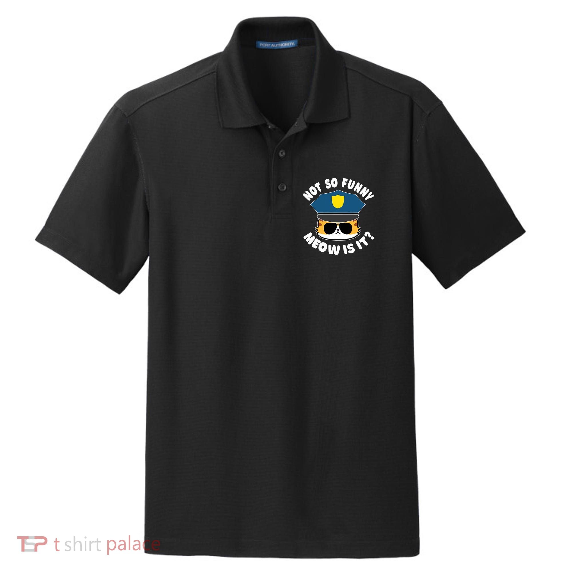 Super State Trooper Funny Cat Not So Funny Meow Is It Dry Zone Grid Polo