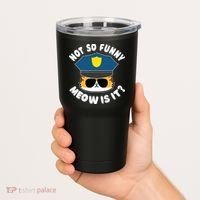 Super State Trooper Funny Cat Not So Funny Meow Is It Tumbler thumb 2