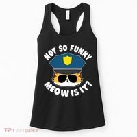 Super State Trooper Funny Cat Not So Funny Meow Is It Women's Tank Top thumb 0