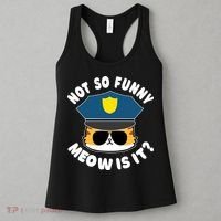 Super State Trooper Funny Cat Not So Funny Meow Is It Women's Tank Top thumb 3