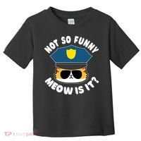 Super State Trooper Funny Cat Not So Funny Meow Is It Toddler T-Shirt thumb 0