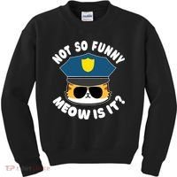 Super State Trooper Funny Cat Not So Funny Meow Is It Kids Sweatshirt thumb 0