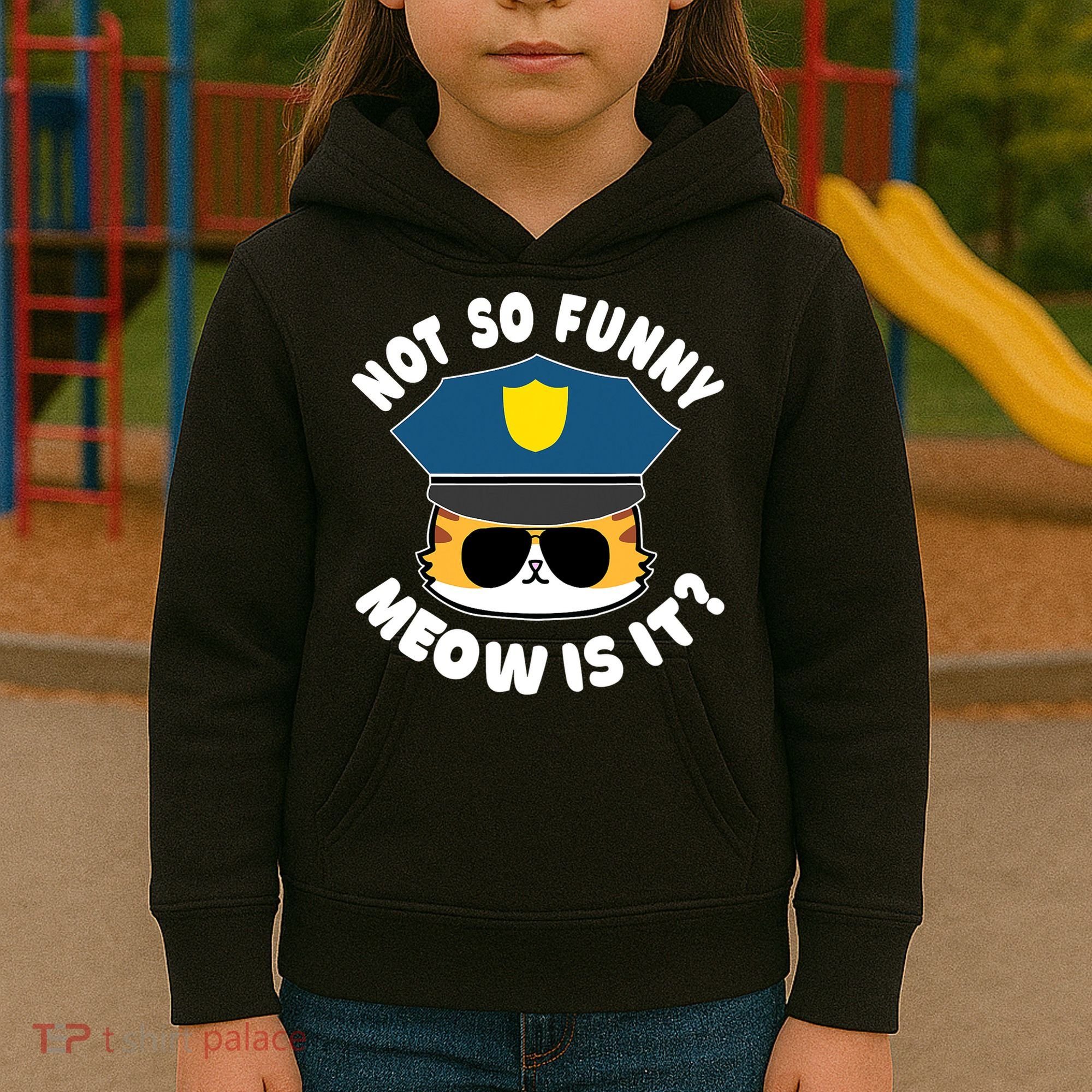 Super State Trooper Funny Cat Not So Funny Meow Is It Kids Hoodie