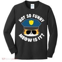 Super State Trooper Funny Cat Not So Funny Meow Is It Kids Long Sleeve Shirt thumb 0