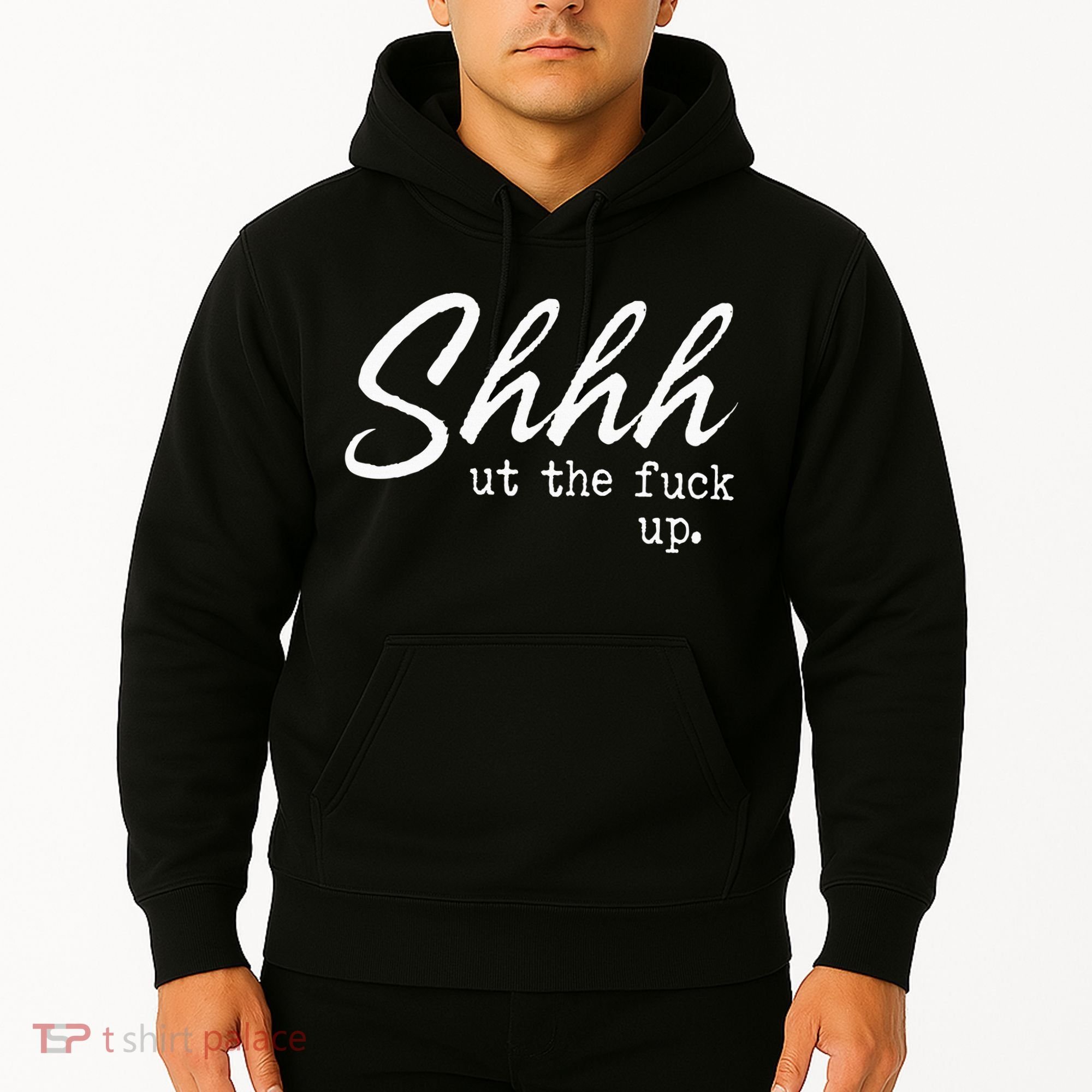 Shhh Shut The Fuck Up Hoodie