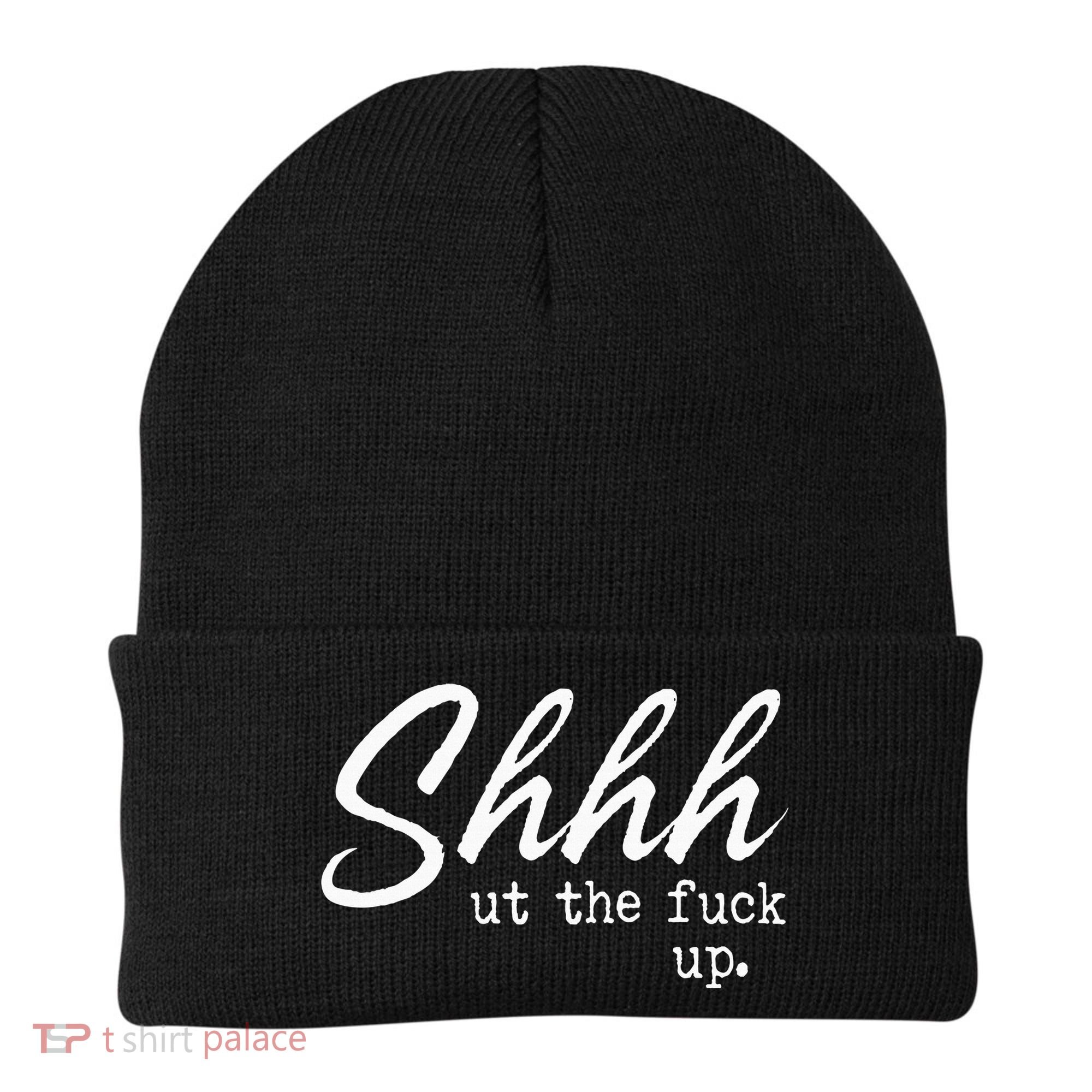 Shhh Shut The Fuck Up Beanie