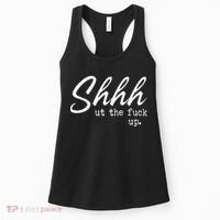 Shhh Shut The Fuck Up Women's Tank Top thumb 0