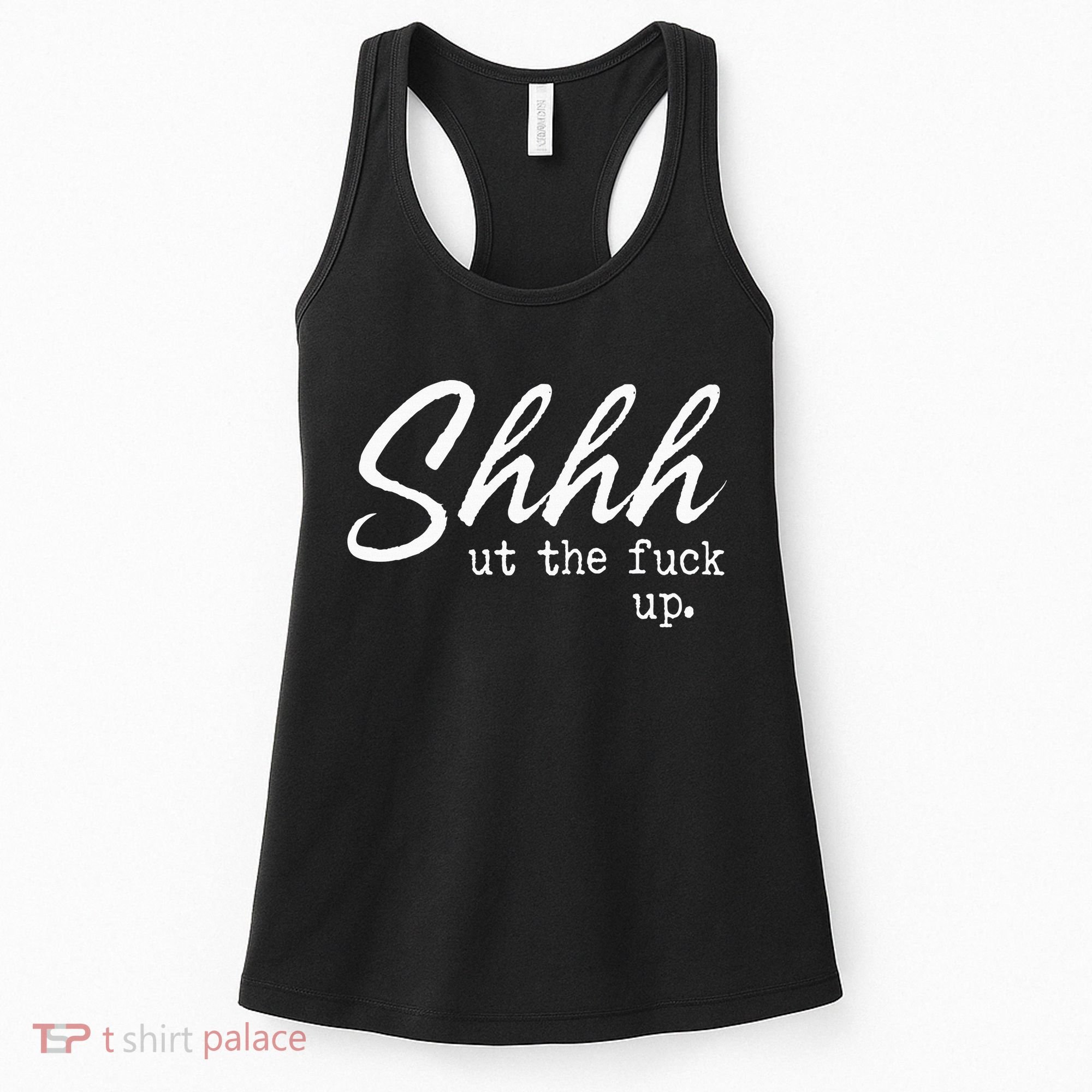 Shhh Shut The Fuck Up Women's Tank Top