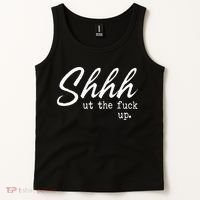 Shhh Shut The Fuck Up Tank Top thumb 2