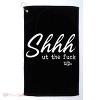 Shhh Shut The Fuck Up Golf Towel thumb 0