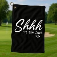 Shhh Shut The Fuck Up Golf Towel thumb 1