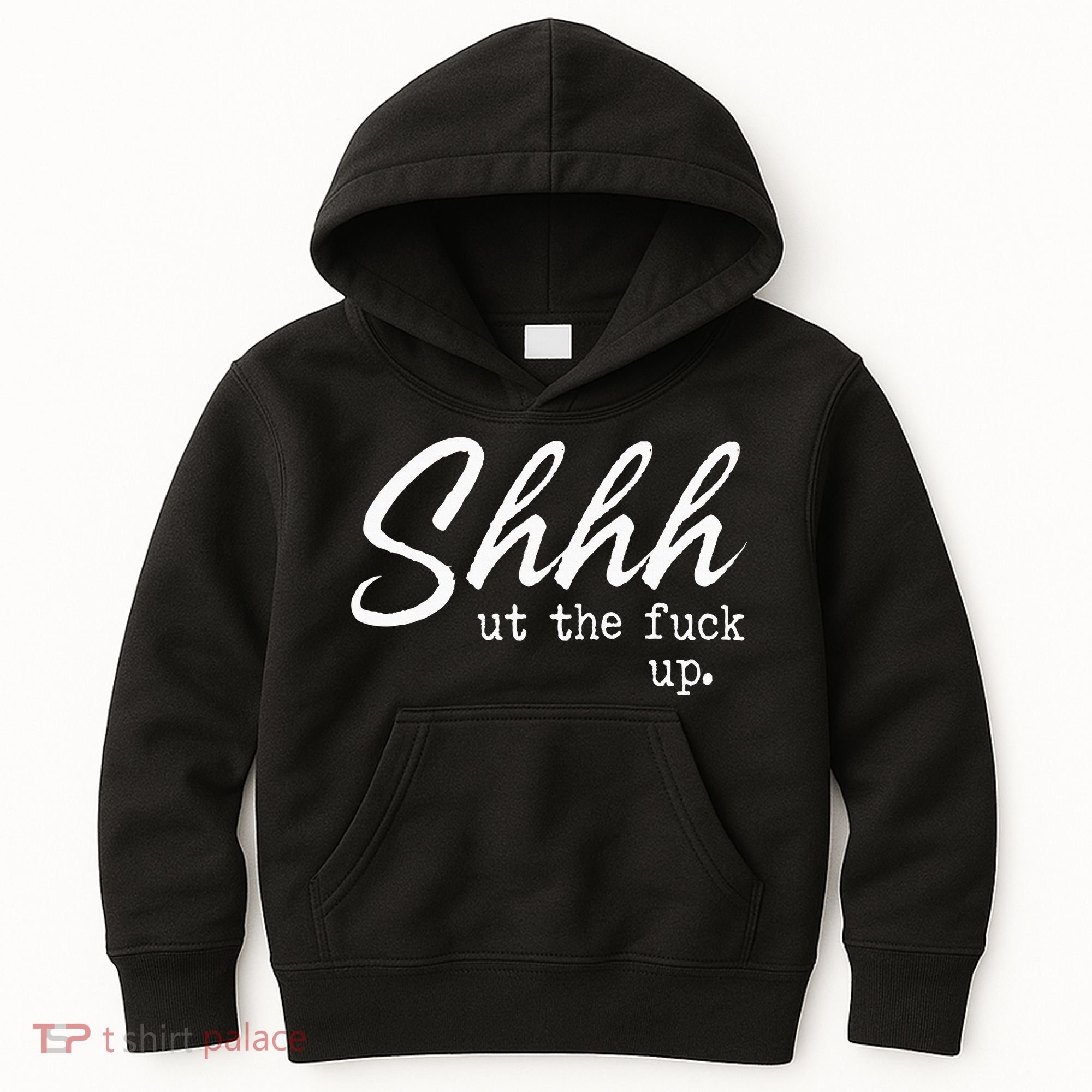 Shhh Shut The Fuck Up Kids Hoodie