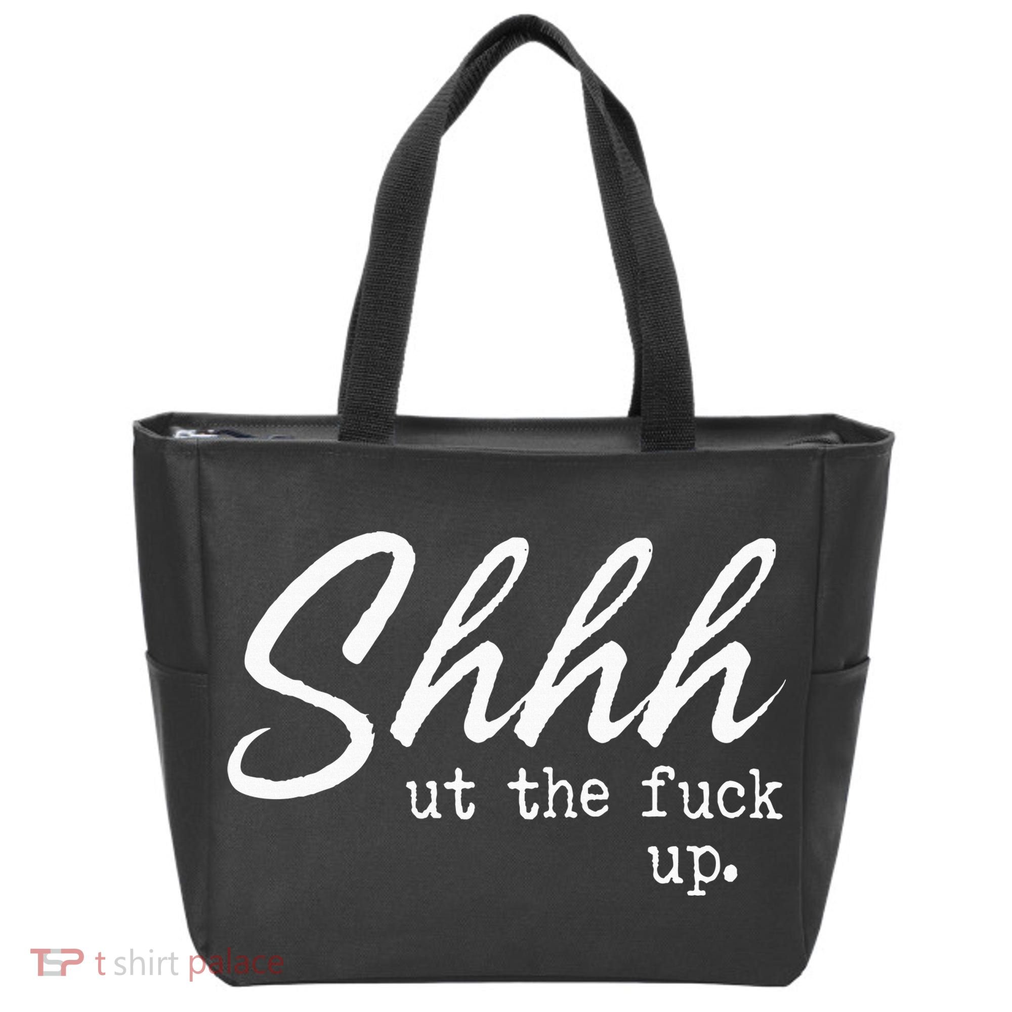 Shhh Shut The Fuck Up Tote Bag