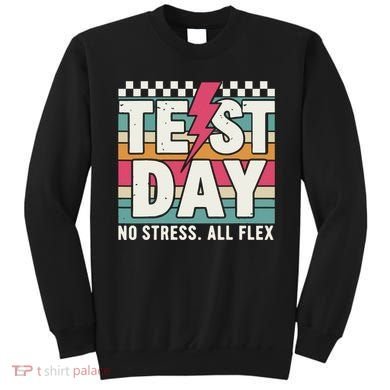Staar State Test Teacher Testing Day No Stress All Flex Sweatshirt