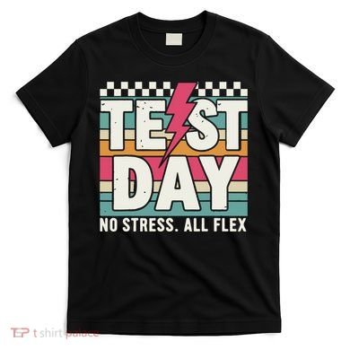 Staar State Test Teacher Testing Day No Stress All Flex T-Shirt