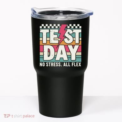 Staar State Test Teacher Testing Day No Stress All Flex Tumbler