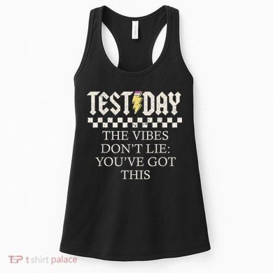 Staar State Testing Day Motivation Dont Lie Youve Got This Women's Tank Top