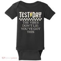 Staar State Testing Day Motivation Dont Lie Youve Got This Baby Bodysuit thumb 0