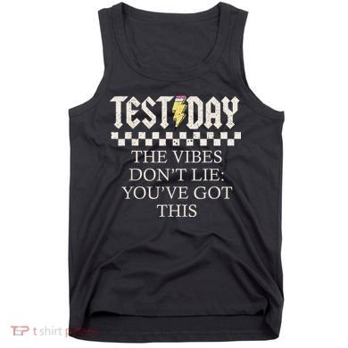 Staar State Testing Day Motivation Dont Lie Youve Got This Tank Top