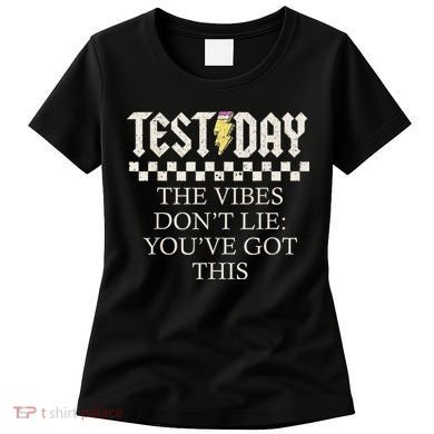 Staar State Testing Day Motivation Dont Lie Youve Got This Women's T-Shirt