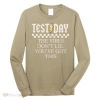 Staar State Testing Day Motivation Dont Lie Youve Got This Long Sleeve Shirt thumb 0