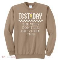 Staar State Testing Day Motivation Dont Lie Youve Got This Sweatshirt thumb 0