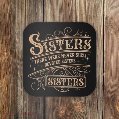 Sisters Sisters There Were Never Such Devoted Sisters Coaster