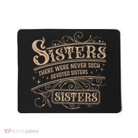 Sisters Sisters There Were Never Such Devoted Sisters Mousepad thumb 0