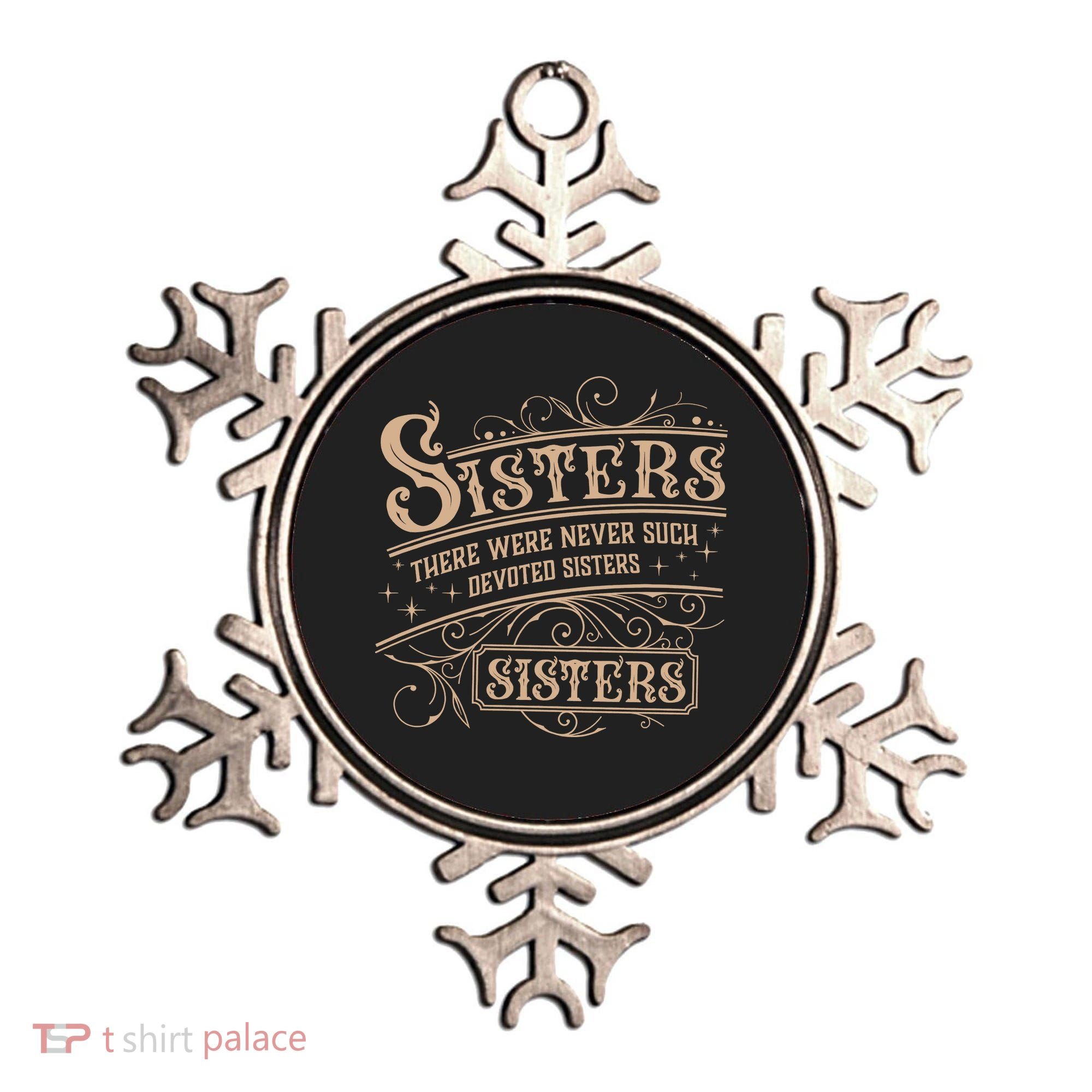 Sisters Sisters There Were Never Such Devoted Sisters Ornament