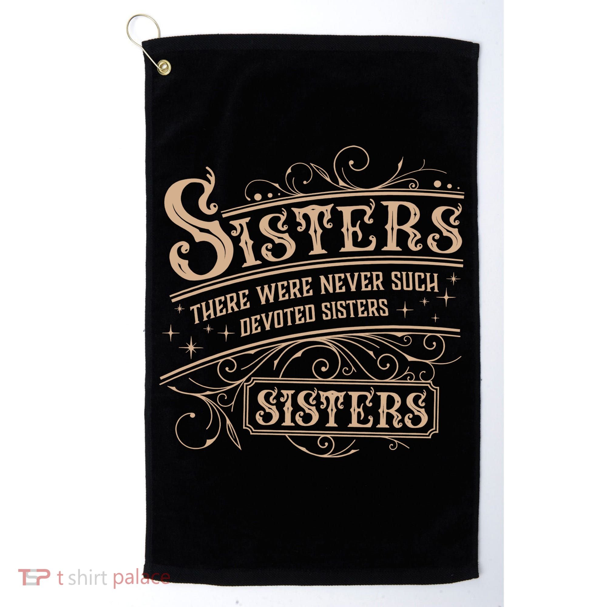 Sisters Sisters There Were Never Such Devoted Sisters Golf Towel