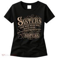 Sisters Sisters There Were Never Such Devoted Sisters Women's T-Shirt thumb 0