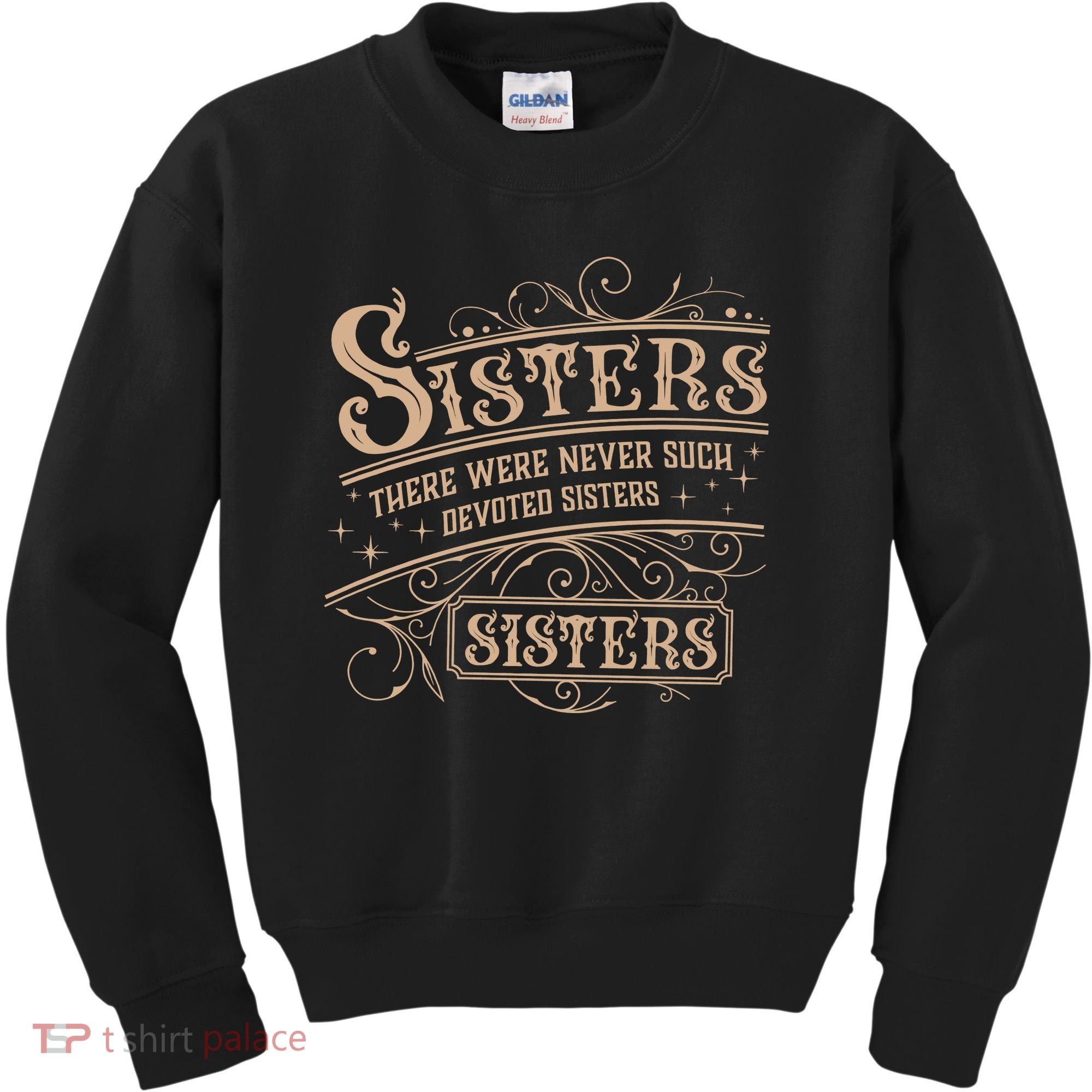 Sisters Sisters There Were Never Such Devoted Sisters Kids Sweatshirt