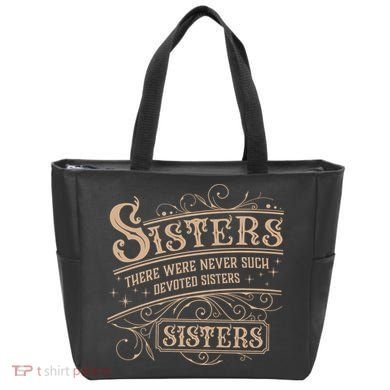 Sisters Sisters There Were Never Such Devoted Sisters Tote Bag