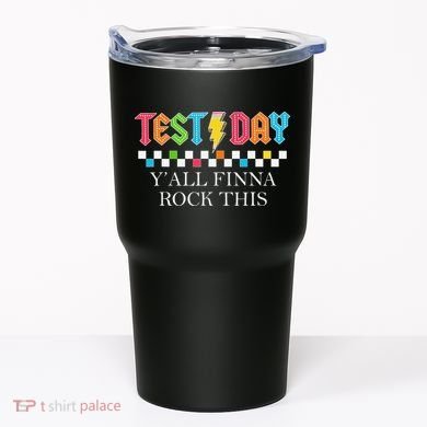 Staar State Testing Day Motivation Yall Finna Rock This Tumbler