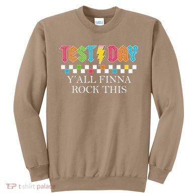 Staar State Testing Day Motivation Yall Finna Rock This Sweatshirt
